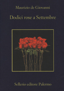 Maurizio De Giovanni Dodici rose a Settembre